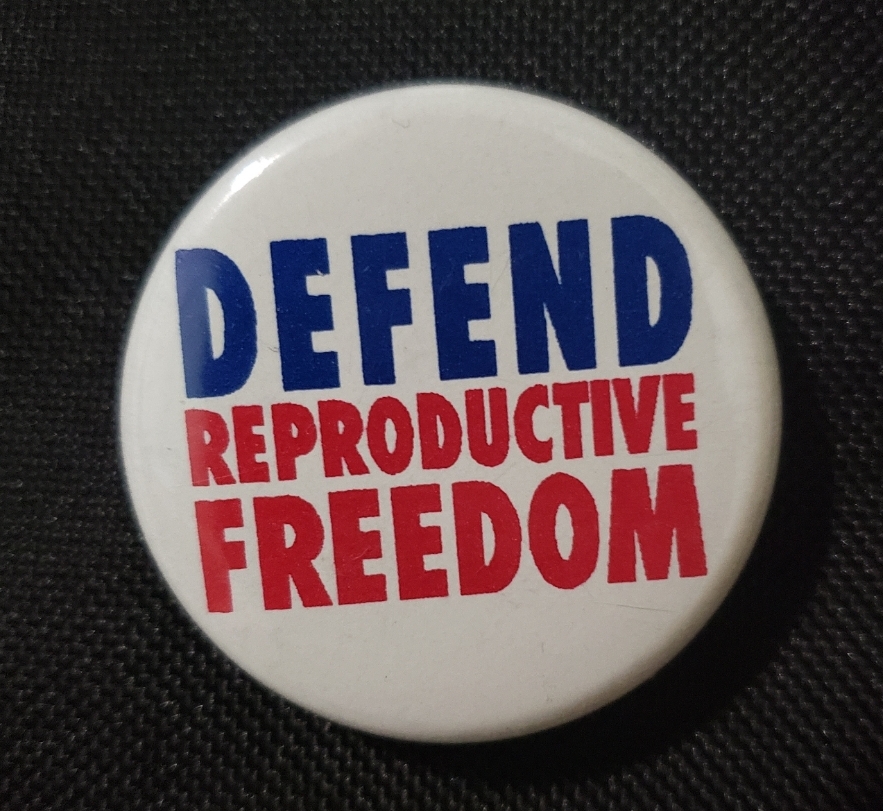 A defend reproductive freedom pin encapsulates the emotion and fire behind Strongs perspectives.